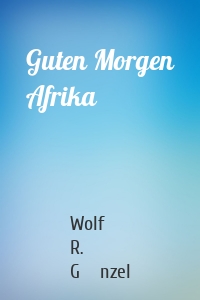 Guten Morgen Afrika