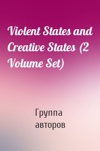 Violent States and Creative States (2 Volume Set)