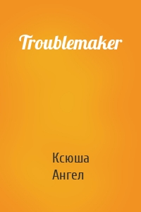 Troublemaker