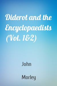 Diderot and the Encyclopaedists (Vol. 1&2)