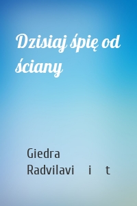 Dzisiaj śpię od ściany