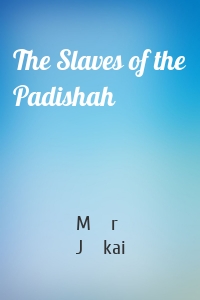 The Slaves of the Padishah