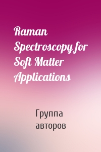 Raman Spectroscopy for Soft Matter Applications