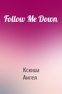 Follow Me Down