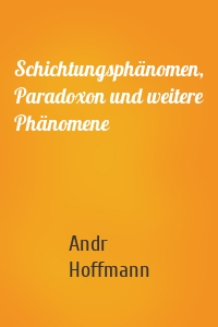 Schichtungsphänomen, Paradoxon und weitere Phänomene