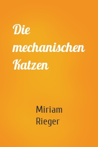 Die mechanischen Katzen