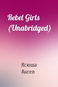 Rebel Girls (Unabridged)