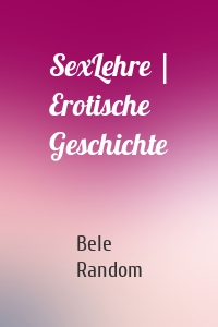 SexLehre | Erotische Geschichte