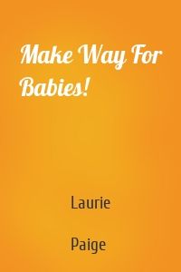 Make Way For Babies!