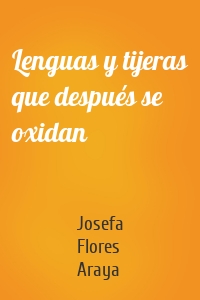 Lenguas y tijeras que después se oxidan