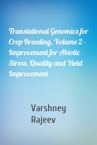 Translational Genomics for Crop Breeding. Volume 2 - Improvement for Abiotic Stress, Quality and Yield Improvement