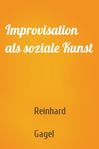Improvisation als soziale Kunst