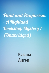 Plaid and Plagiarism - A Highland Bookshop Mystery 1 (Unabridged)