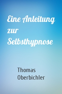 Eine Anleitung zur Selbsthypnose