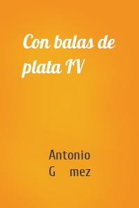Con balas de plata IV
