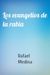 Los evangelios de la rabia