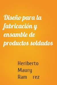 Diseño para la fabricación y ensamble de productos soldados