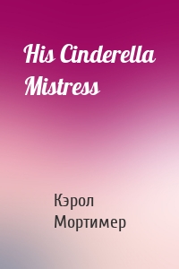 His Cinderella Mistress
