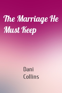 The Marriage He Must Keep