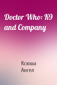 Doctor Who: K9 and Company