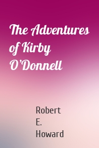 The Adventures of Kirby O’Donnell
