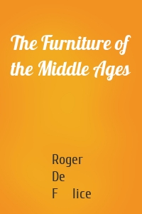 The Furniture of the Middle Ages