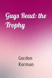 Guys Read: the Trophy