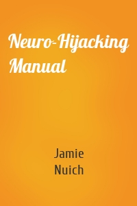 Neuro-Hijacking Manual