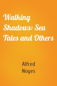 Walking Shadows: Sea Tales and Others