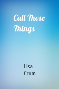 Call Those Things