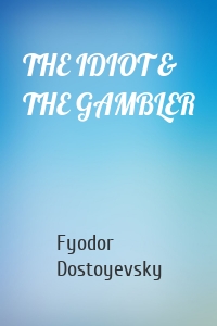 THE IDIOT & THE GAMBLER