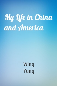 My Life in China and America