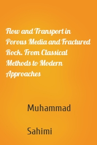 Flow and Transport in Porous Media and Fractured Rock. From Classical Methods to Modern Approaches