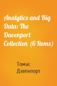 Analytics and Big Data: The Davenport Collection (6 Items)