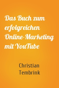 Das Buch zum erfolgreichen Online-Marketing mit YouTube