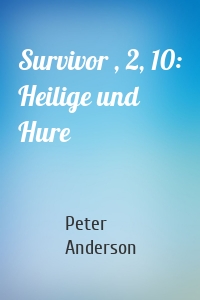 Survivor , 2, 10: Heilige und Hure