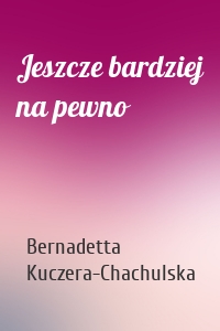 Jeszcze bardziej na pewno