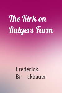 The Kirk on Rutgers Farm