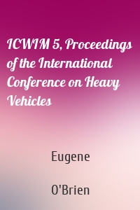 ICWIM 5, Proceedings of the International Conference on Heavy Vehicles