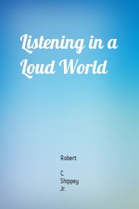 Listening in a Loud World