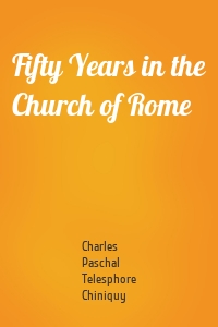Fifty Years in the Church of Rome