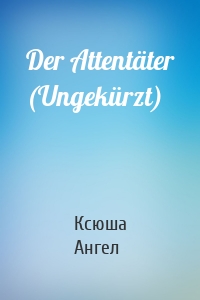 Der Attentäter (Ungekürzt)