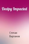 Степан Вартанов - Deelpy Impacted