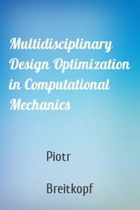 Multidisciplinary Design Optimization in Computational Mechanics