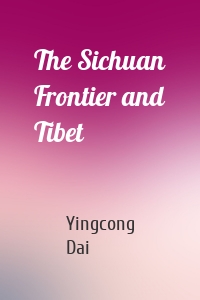 The Sichuan Frontier and Tibet