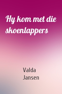 Hy kom met die skoenlappers