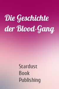 Die Geschichte der Blood-Gang