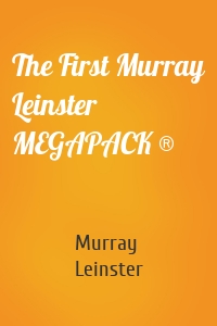 The First Murray Leinster MEGAPACK ®