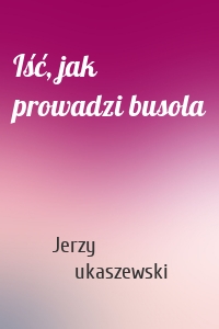 Iść, jak prowadzi busola
