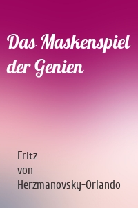 Das Maskenspiel der Genien